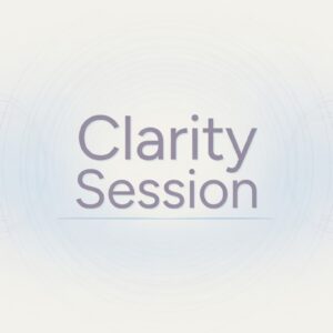 Clarity Session